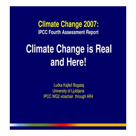 IPCC Fourth Assessment Report - Climate Change is Real and Here!