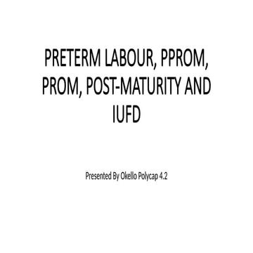 Preterm,PPROM,PROM,Post-Term & IUFD.pptx