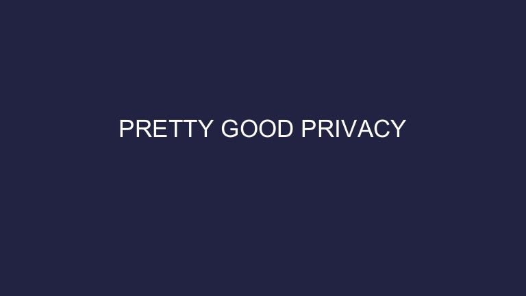 Pretty good privacyPretty good privacy