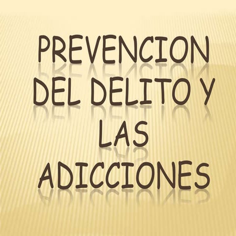 Prevencion del delito y las adicciones | PPTX