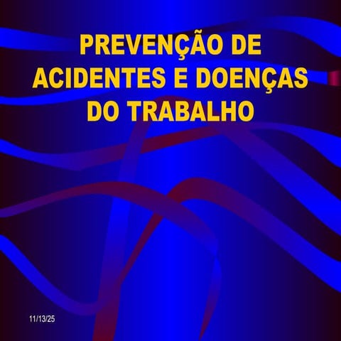 PREVENÇÃO DE ACIDENTES E DOENÇAS DO TRABALHO.ppt
