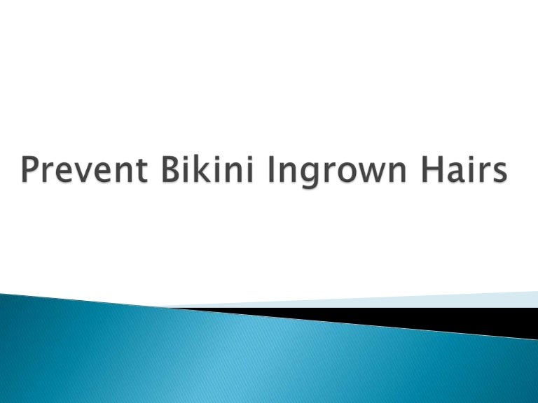 Prevent Bikini Ingrown Hairs
