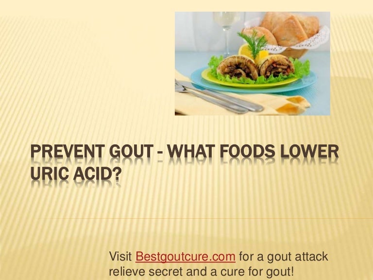 prevent gout what foods lower uric acid