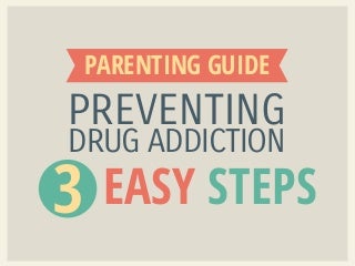 Parenting Guide: Preventing Drug Addiction in 3 Easy Steps