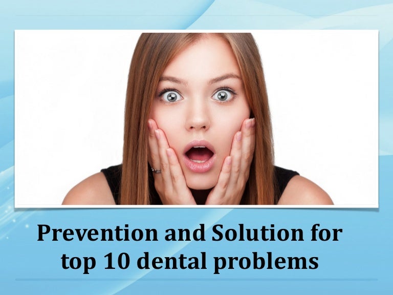 Prevention and solution for top 10 dental problems