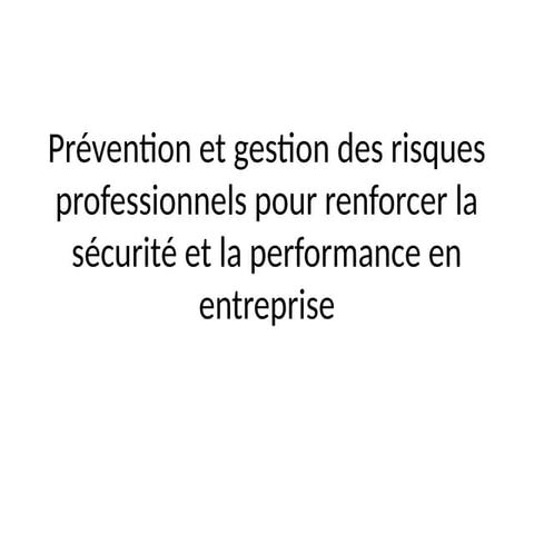 Prévention et gestion des risques professionnels pour renforcer la ...