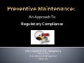 Preventive Maintenance: An Approach To Regulatory Compliance.