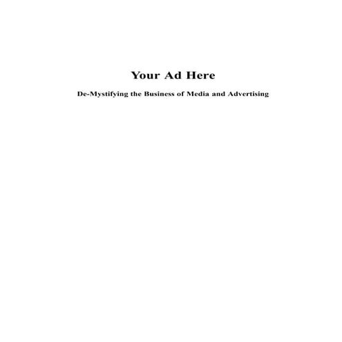 Your Ad Here De-mystifying the Business of Media and Advertising