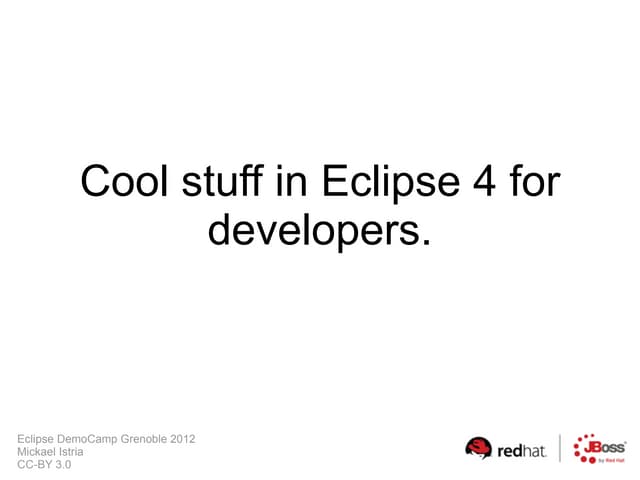 Cool stuff in E4 for developers