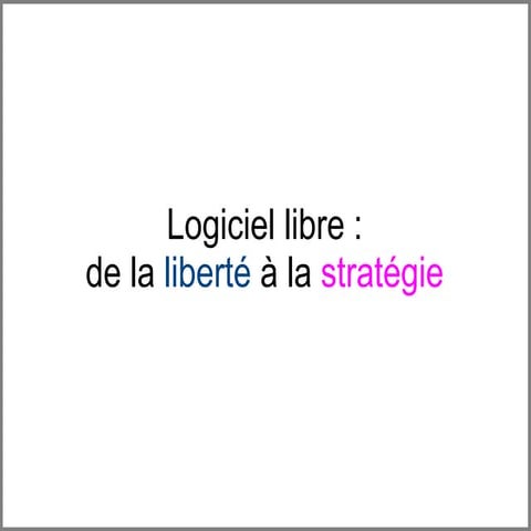 Logiciel libre: de la liberté à la stratégie