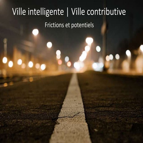 Ville intelligente | Ville contributive : Frictions et potentiels