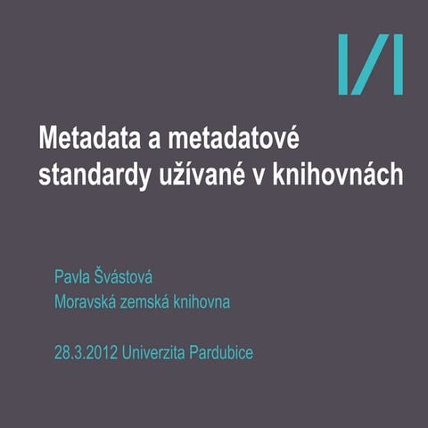 Metadata a metadatové standardy užívané v knihovnách