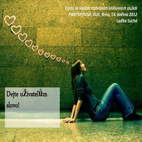 Laďka Suchá: Dejte uživatelům slovo