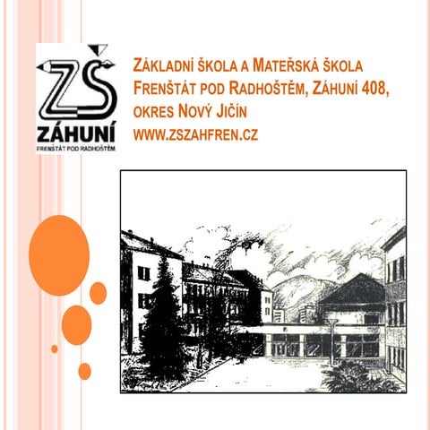 Prezentace comenius ZÁKLADNÍ ŠKOLA A MATEŘSKÁ ŠKOLA FRENŠTÁT POD RADHOŠTĚM