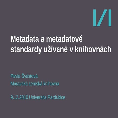 Metadata a metadatové formáty používané v knihovnách