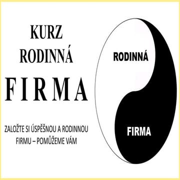 KURZ RODINNÁ FIRMA - založte si úspěšnou rodinnou firmu