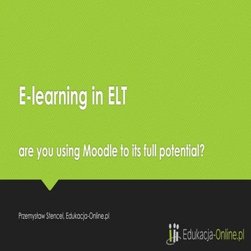 E-learning in ELT: are you using Moodle to its full potential?