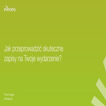 #eventcepcja Jak przeprowadzić skuteczne zapisy na Twoje wydarzenie? Piotr Ko...