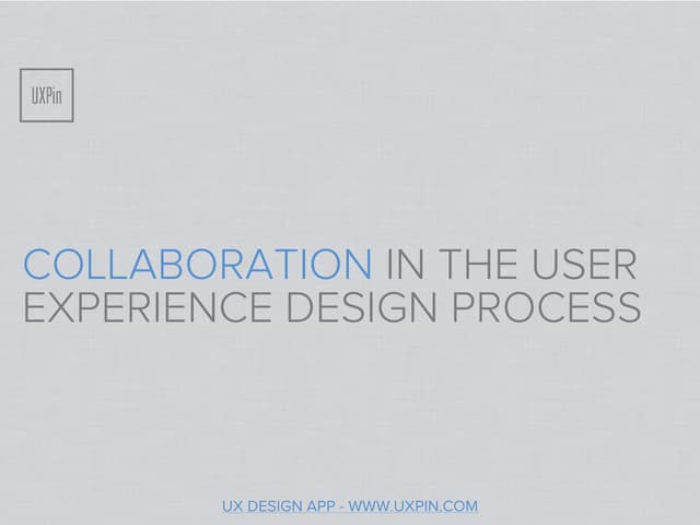 Collaboration in the User Experience Design Process