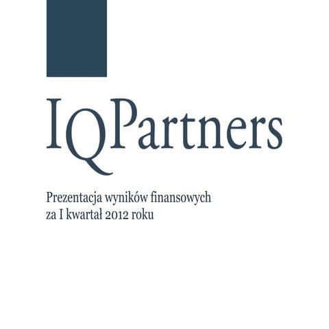 Prezentacja IQ Partners S.A. - 1Q 2012