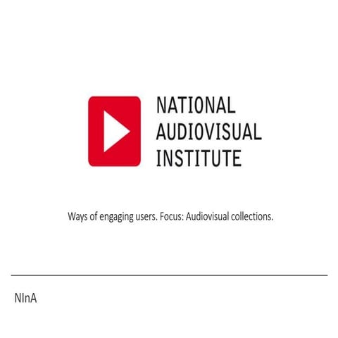 NInA. Ways of engaging users. Focus: Audiovisual Collections