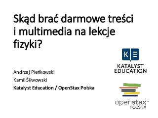 Skąd obracać nieodpłatne istocie plus multimedia na szkoły fizyki?