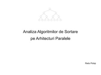 Analiza Algoritmilor de Sortare pe Arhitecturi Paralele