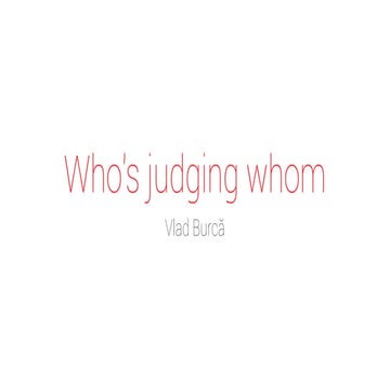Who's Judging Whom - A Designer's Perspective