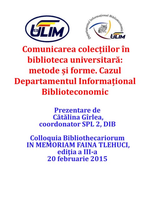 Cătălina GÂRLEA. Comunicarea colecțiilor în biblioteca universitară: forme și metode. Cazul DIB ULIM