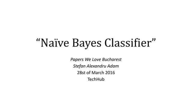 "Naive Bayes Classifier" @ Papers We Love Bucharest