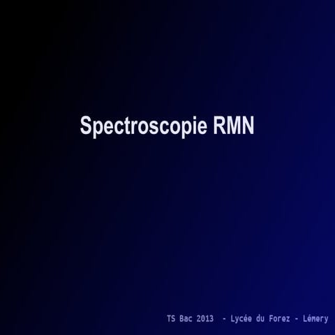 La spectroscopie RMN expliquée aux TS Bac 2013