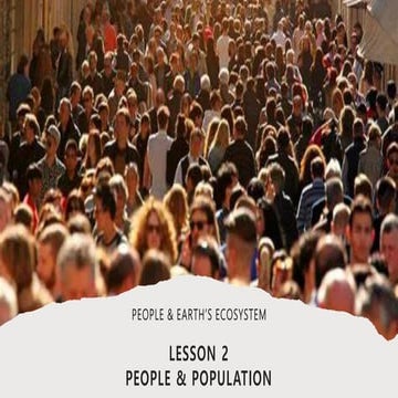 People & Earth's Ecosystem -Lesson 2: People & Population