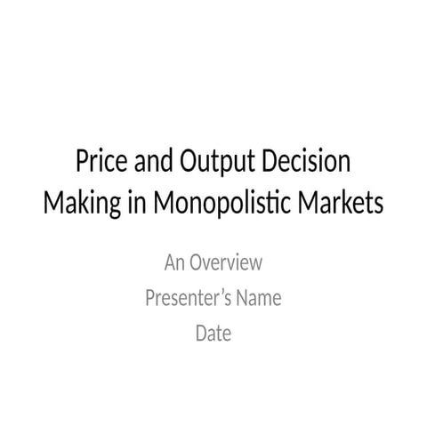 Price_and_Output_Decision_Making_in_Monopolistic_Markets_Presentation.pptx