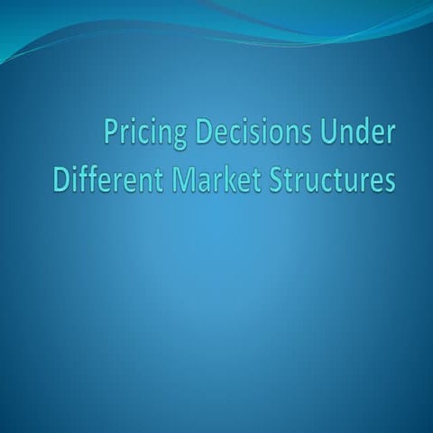 Pricing decisions under different market structures