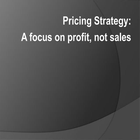 Pricing Strategy - A Focus On Profit, Not Sales