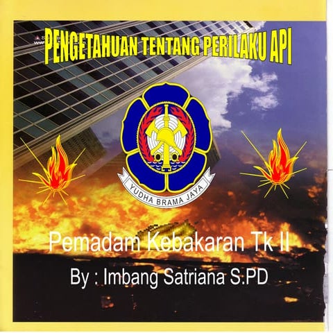 Prilaku Api dan Anatomi Kebakaran DAMKAR II.ppt