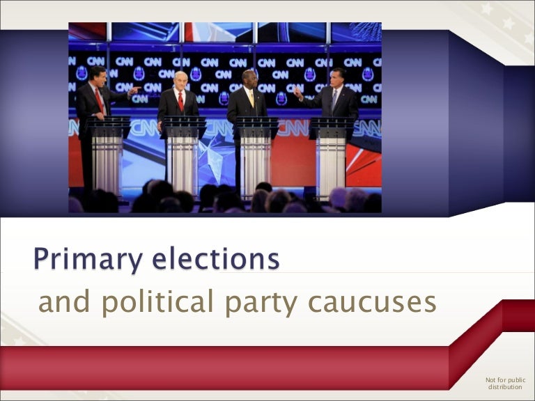Primary Elections and Political Party Caucuses