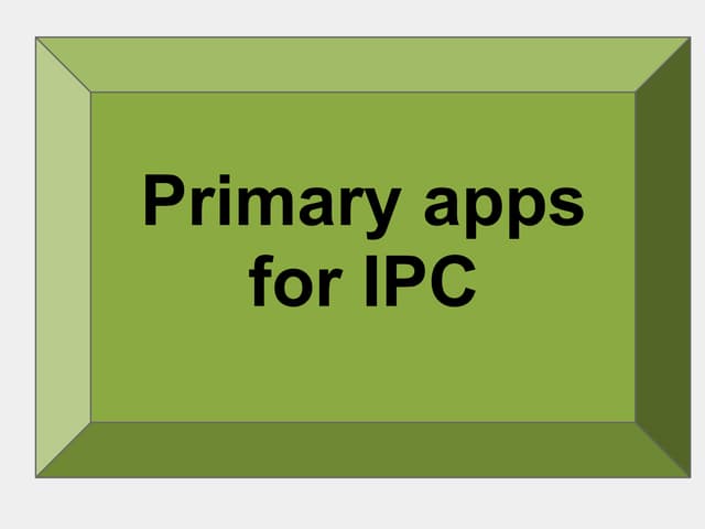 Primary apps for ipc