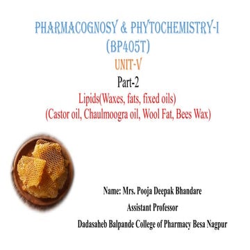 Primary metabolites ( Lipids-s(Waxes, fats, fixed oils) Castor oil, Chaulmoogra oil, Wool Fat, Bees Wax.pptx