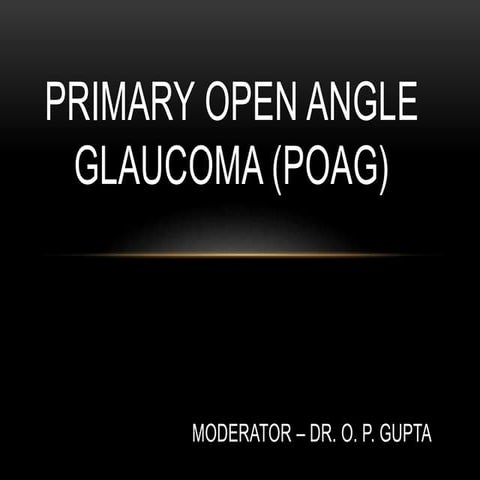 Primary open angle glaucoma (poag)