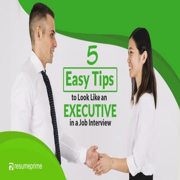 Five Easy Tips to Look Like an Executive in a Job Interview