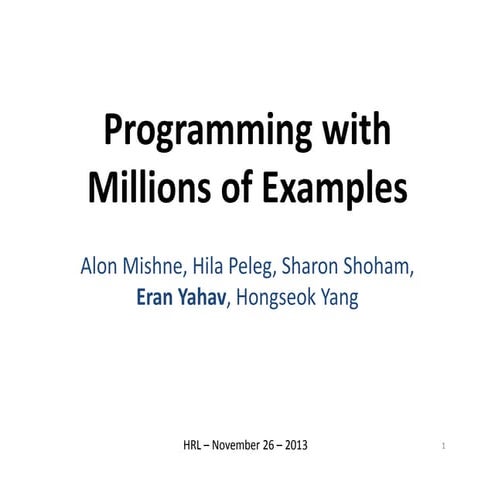 Programming with Millions of Examples (HRL)