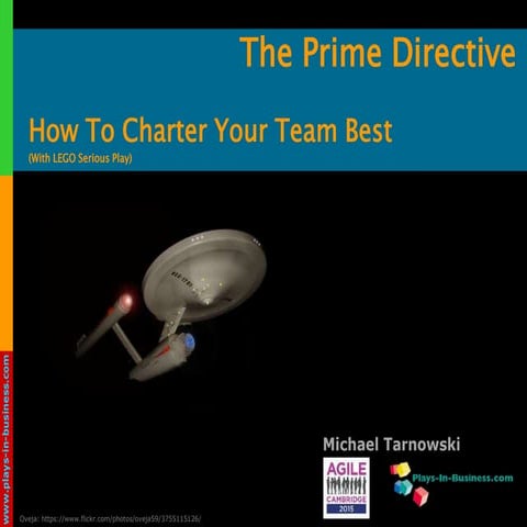 The Prime Directive. How To Charter Your Team Best (With LEGO Serious Play)