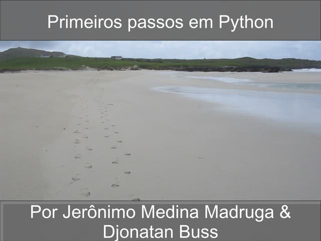 Primeiros passos em Python - Tchelinux Uruguaiana 2011