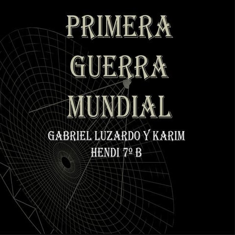 Primera Guerra Mundial (Gabriel Y Karim)