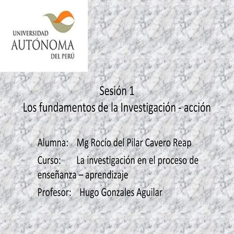 Sesión 1 - Los fundamentos de la Investigacion accion