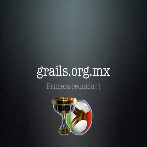 grails.org.mx Primera Reunion