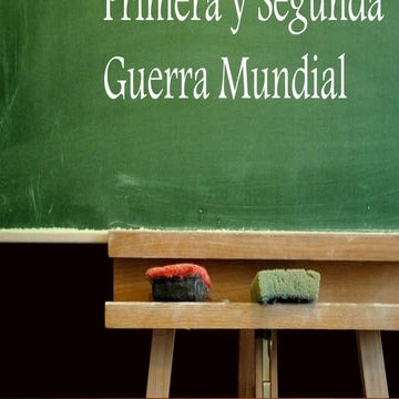 Primera y segunda Guerra Mundial