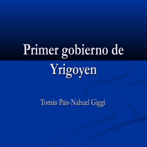 Primer Gobierno De Yrigoyen Ppt