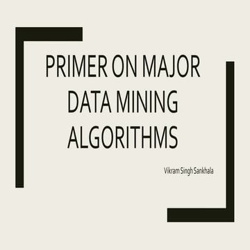 Primer on major data mining algorithms | PPT